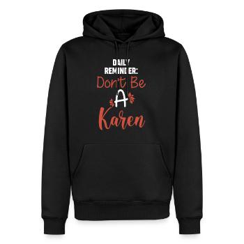 Tägliche Erinnerung: Sei keine Karen - Männer Premium Bio Hoodie - Schwarz - Vorne - Nico (187cm)