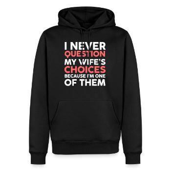 Hinterfrage niemals die Entscheidungen meiner Frau, Ehemann - Männer Premium Bio Hoodie - Schwarz - Vorne - Nico (187cm)