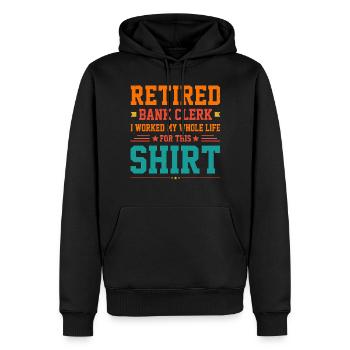 Retired Bank Clerk I Worked My Whole Life For This - Männer Premium Bio Hoodie - Schwarz - Vorne - Nico (187cm)