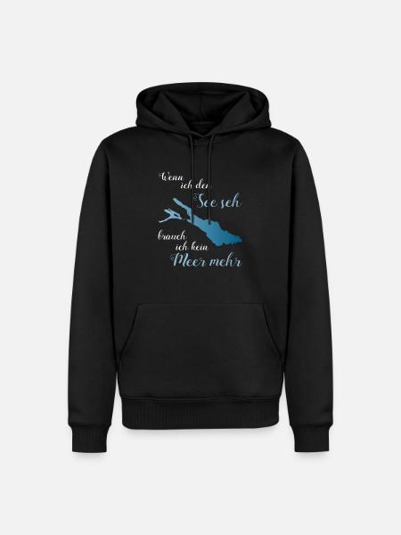Wenn ich den See seh brauch ich kein Meer mehr! - Männer Premium Bio Hoodie - Schwarz