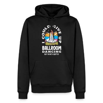 Give Up Ballroom Dancing Not A Quitter - Männer Premium Bio Hoodie - Schwarz - Vorne - Nico (187cm)