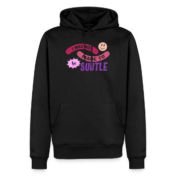 Feminist Shirt, I Was Not Made To Be Subtle, Girl - Men’s Premium Organic Hoodie - black - Front - Nico (187cm)