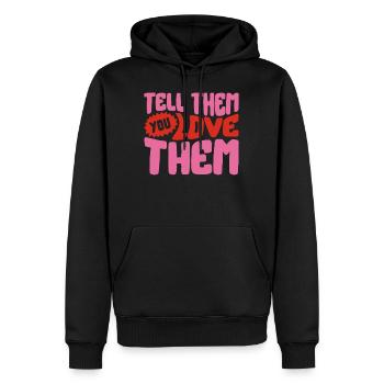 Positivitätshemd, sag ihnen, dass du sie liebst, - Männer Premium Bio Hoodie - Schwarz - Vorne - Nico (187cm)