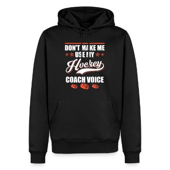 Dont make me use my Hockey Coach Voice - Men’s Premium Organic Hoodie - black - Front - Nico (187cm)