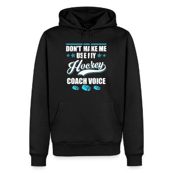 Dont make me use my Hockey Coach Voice - Men’s Premium Organic Hoodie - black - Front - Nico (187cm)