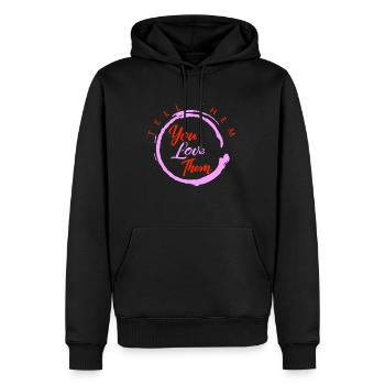 Positivitätshemd, sag ihnen, dass du sie liebst, - Männer Premium Bio Hoodie - Schwarz - Vorne - Nico (187cm)
