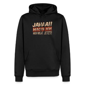 Faul Faulheit Ja mache ich aber nicht jetzt - Männer Premium Bio Hoodie - Schwarz - Vorne - Nico (187cm)