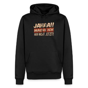 Faul Faulheit Ja mache ich aber nicht jetzt - Männer Premium Bio Hoodie - Schwarz - Vorne - Nico (187cm)