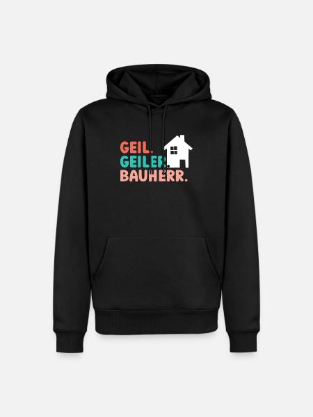 Geil Geiler Bauherr - Männer Premium Bio Hoodie - Schwarz