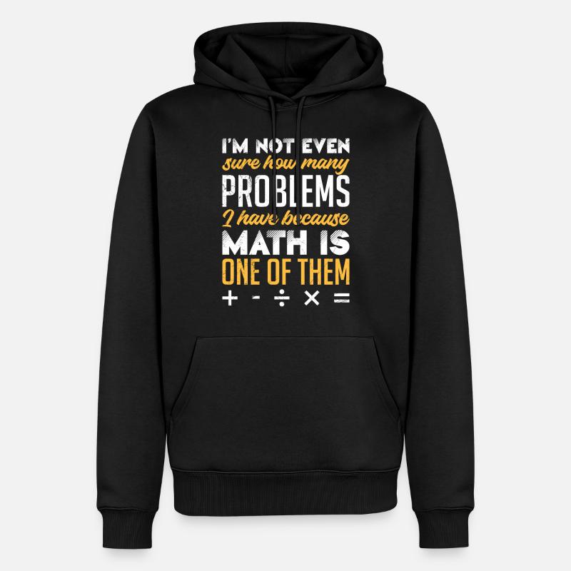 Les mathématiques sont mon problème Math Student - Sweat à capuche Premium bio Homme - noir