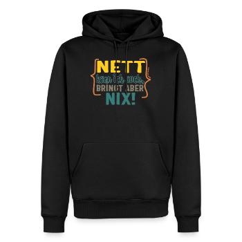 Nett Kann Ich Auch, Bringt Aber Nix! Shirt, - Men’s Premium Organic Hoodie - black - Front - Nico (187cm)