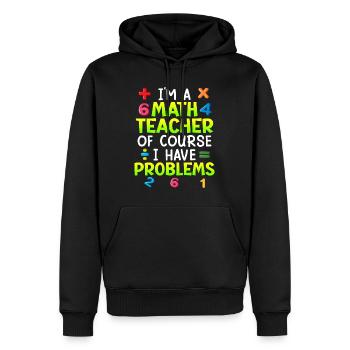 Bien sûr que j’ai des problèmes je suis professeur de maths - Sweat à capuche Premium bio Homme - noir - Devant - Nico (187cm)