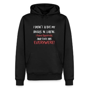 Dont Have Ducks In A Row I Have Squirrels Everywhe - Men’s Premium Organic Hoodie - black - Front - Nico (187cm)