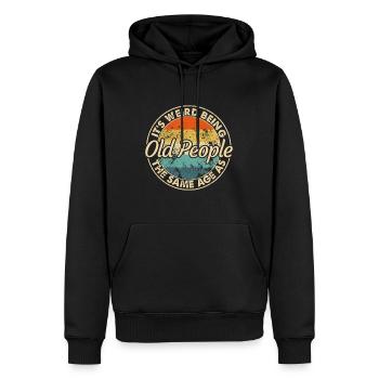Es ist seltsam, im gleichen Alter wie alte Leute lustig zu sein - Männer Premium Bio Hoodie - Schwarz - Vorne - Nico (187cm)