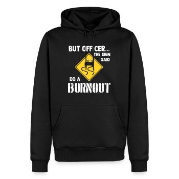 Aber Offizier das Schild sagte, mach einen Burnout - lustiges Auto - Männer Premium Bio Hoodie - Schwarz - Vorne - Nico (187cm)