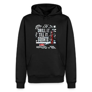 Fishing Shirt, Drill It Till It Squirts Funny Tee - Men’s Premium Organic Hoodie - black - Front - Nico (187cm)