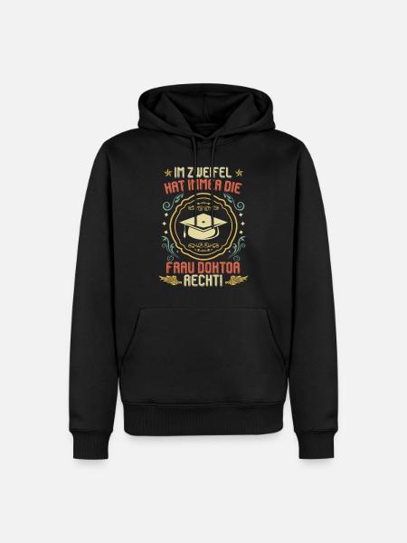 Docteur j'ai toujours raison Ph.D doctorat - Sweat à capuche Premium bio Homme - noir