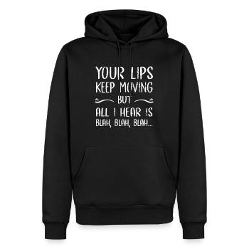 Your Lips Keep Moving But All I Hear Is Blah, Blah - Men’s Premium Organic Hoodie - black - Front - Nico (187cm)