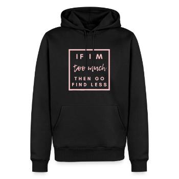 Wenn ich zu viel bin, dann finde lessdadquotewifesiste - Männer Premium Bio Hoodie - Schwarz - Vorne - Nico (187cm)
