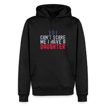 You Cant Scare Me I Have A Daughter Funny Fathers - Men’s Premium Organic Hoodie - black - Front - Nico (187cm)