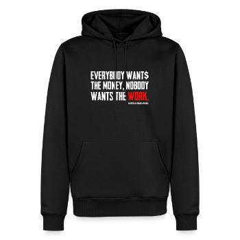 Everybody Wants The Money Nobody Wants The Work - Men’s Premium Organic Hoodie - black - Front - Nico (187cm)