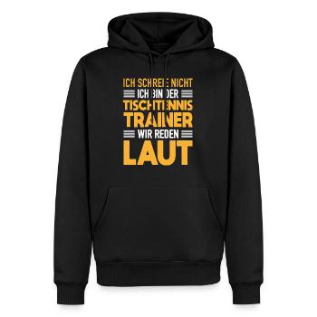 Tischtennis Trainer Werden Laut Tischtennis Coach - Männer Premium Bio Hoodie - Schwarz - Vorne - Nico (187cm)