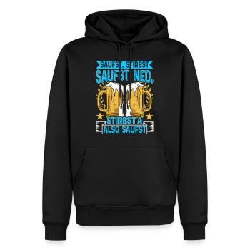 Boarisch Saufst Stirbst Saufst Ned Stirbst A - Männer Premium Bio Hoodie - Schwarz - Vorne - Nico (187cm)