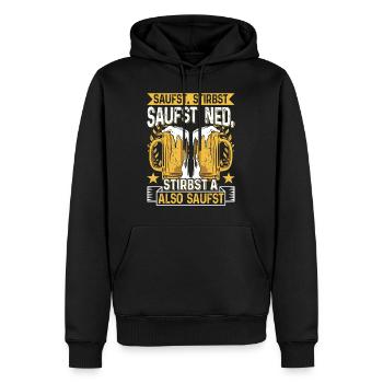 Boarisch Saufst Stirbst Saufst Ned Stirbst A - Männer Premium Bio Hoodie - Schwarz - Vorne - Nico (187cm)