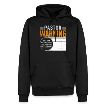 Pastor Shirt, Pastor Warning Anything You Say Or - Men’s Premium Organic Hoodie - black - Front - Nico (187cm)