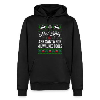 Most Likely To Ask Santa For Milwaukee Tools - Men’s Premium Organic Hoodie - black - Front - Nico (187cm)