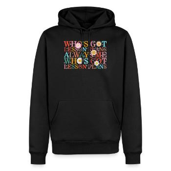 Teacher Shirt, Who's Got Lesson Plans Always Me - Men’s Premium Organic Hoodie - black - Front - Nico (187cm)