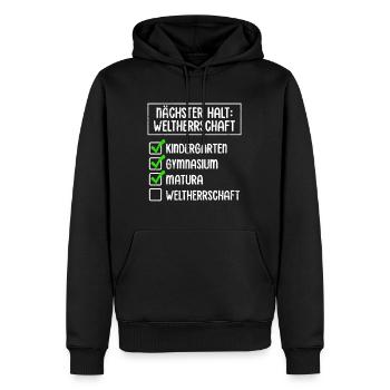 Maturant NÄCHSTER HALT WELTHERRSCHAFT Lustiges - Männer Premium Bio Hoodie - Schwarz - Vorne - Nico (187cm)