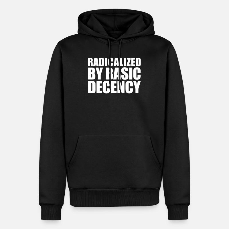 Radicalized by basic decency - Men’s Premium Organic Hoodie - black