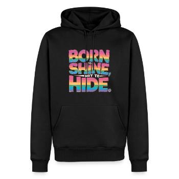 Born To Shine Not To Hide Gay Pride Month LGBTQ - Männer Premium Bio Hoodie - Schwarz - Vorne - Nico (187cm)