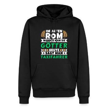Im alten Rom waren Sie Götter. Heute Taxifahrer - Männer Premium Bio Hoodie - Schwarz - Vorne - Nico (187cm)