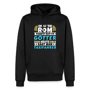 Im alten Rom waren Sie Götter. Heute Taxifahrer - Männer Premium Bio Hoodie - Schwarz - Vorne - Nico (187cm)