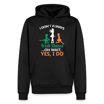 I Don't Always Irish Dance Dancing Ireland Dancer - Sweat à capuche Premium bio Homme - noir - Devant - Nico (187cm)