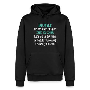 Inutile de me dire ce que je dois faire. - Sweat à capuche Premium bio Homme - noir - Devant - Nico (187cm)