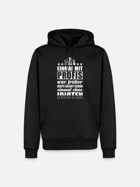 Einmal Mit Profis Arbeiten - Männer Premium Bio Hoodie - Schwarz