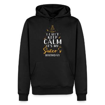 Schwestergeburtstag Ich Kann Mich Nicht Beruhigen - Männer Premium Bio Hoodie - Schwarz - Vorne - Nico (187cm)