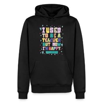 J’étais enseignante, mais maintenant je suis heureuse - Sweat à capuche Premium bio Homme - noir - Devant - Nico (187cm)