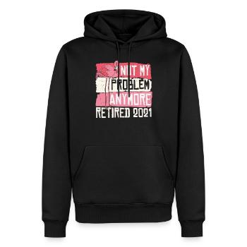 Not My Problem Anymore Retired 2022 Retirement - Men’s Premium Organic Hoodie - black - Front - Nico (187cm)
