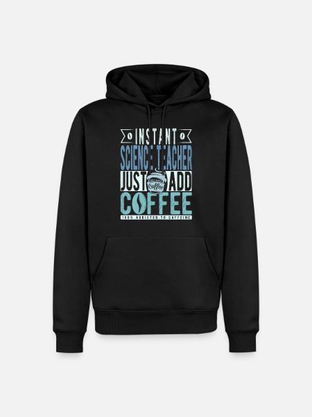 Science Teacher Coffee Saying - Men’s Premium Organic Hoodie - black
