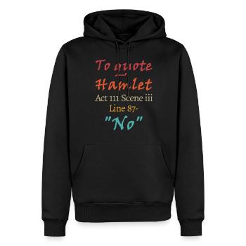 Um Hamlet zu zitieren, Akt III Szene iii Zeile 87 - 'Nein' - Männer Premium Bio Hoodie - Schwarz - Vorne - Nico (187cm)