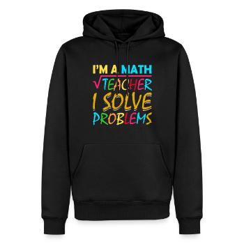 I'm a math teacher who solves problems - Men’s Premium Organic Hoodie - black - Front - Nico (187cm)