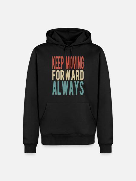 Keep moving forward, always - Men’s Premium Organic Hoodie - black