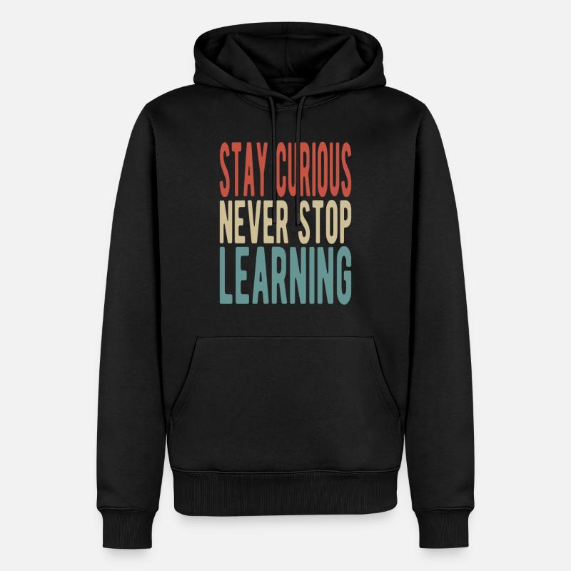 Restez curieux, n’arrêtez jamais d’apprendre - Sweat à capuche Premium bio Homme - noir