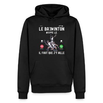 Badminton m'appelle - Cadeau Humour Téléphone - Sweat à capuche Premium bio Homme - noir - Devant - Nico (187cm)