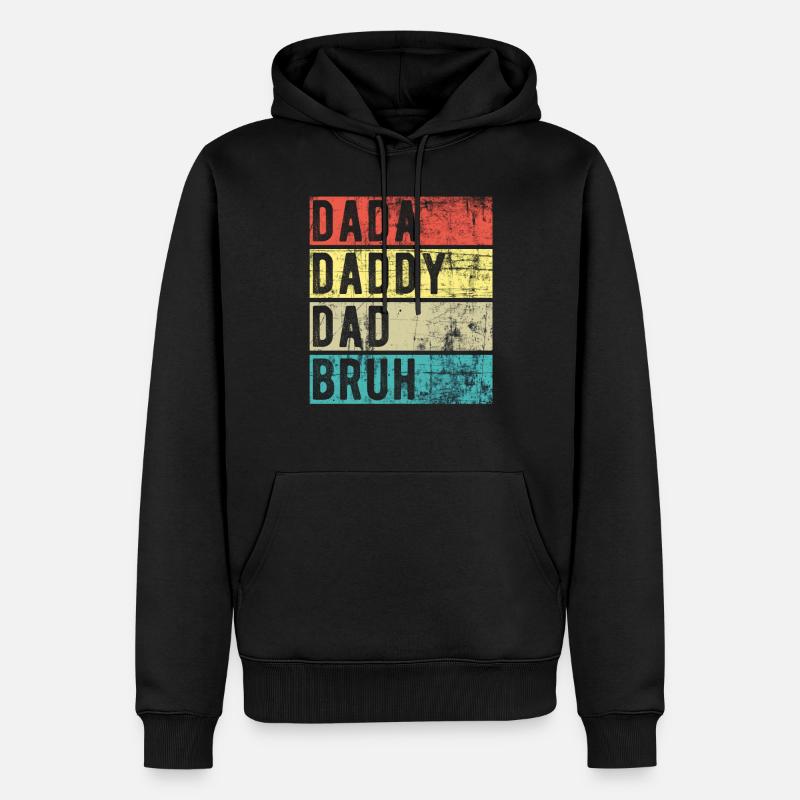 Dada Daddy Dad Bruh - Men’s Premium Organic Hoodie - black
