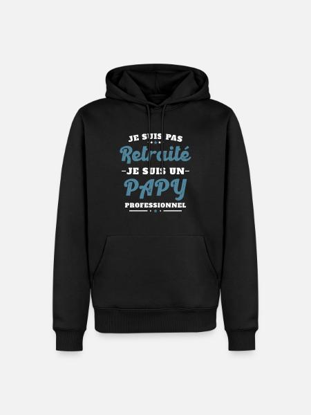 Pas Retraite je suis un Papy Professionnel Humour - Sweat à capuche Premium bio Homme - noir